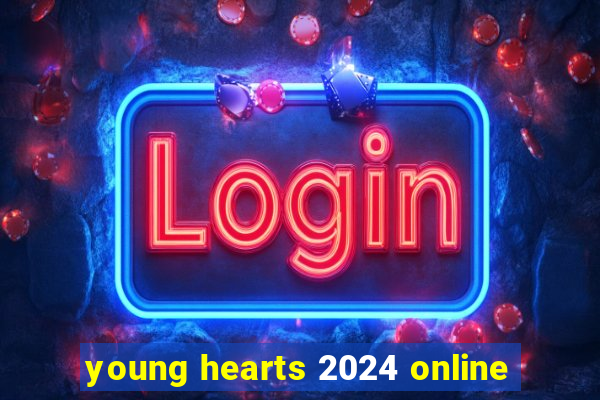 young hearts 2024 online